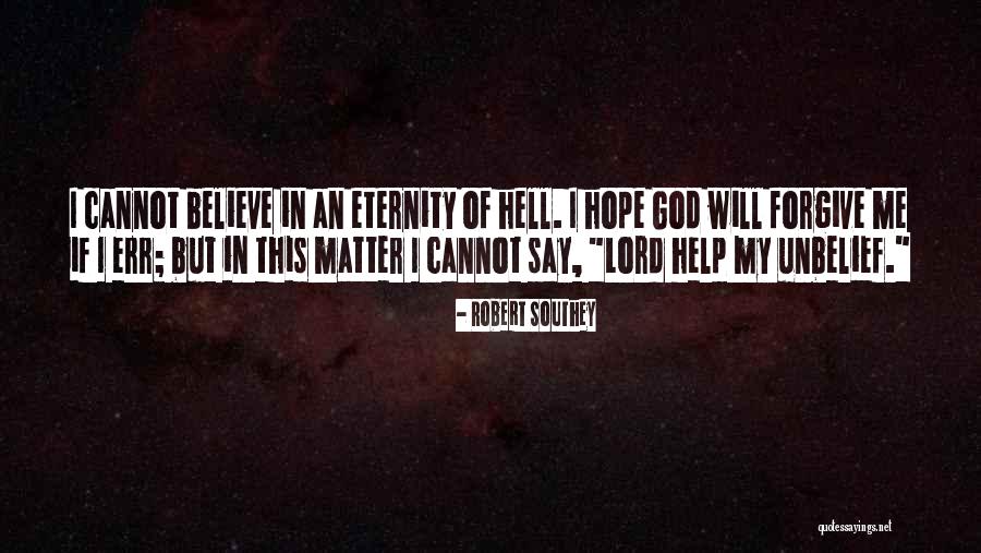 Lord Forgive Me Quotes By Robert Southey Lord Forgive Me Quotes By Robert Southey