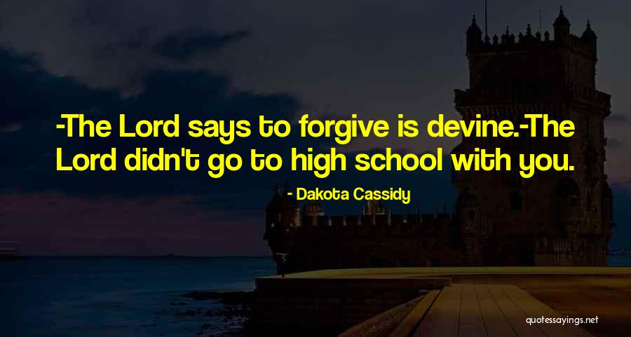 Lord Forgive Them Quotes By Dakota Cassidy Lord Forgive Them Quotes By Dakota Cassidy