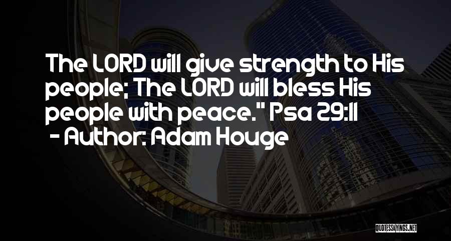 Lord Give Me More Strength Quotes By Adam Houge