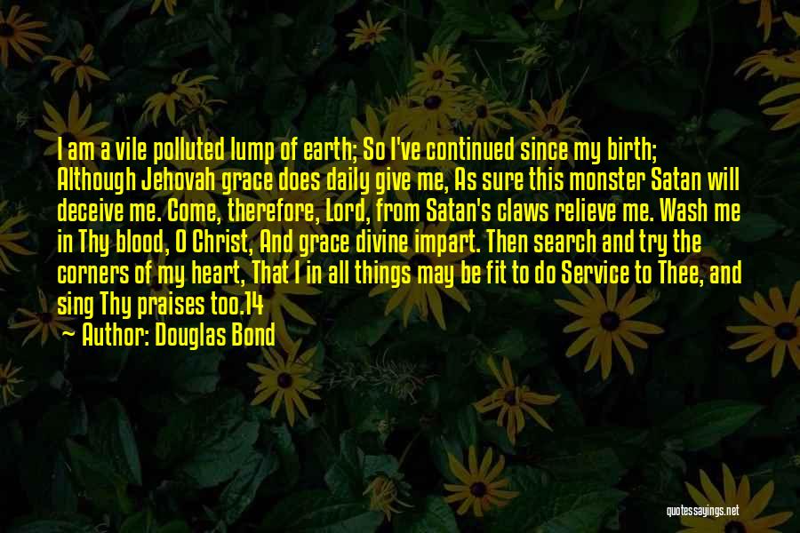 Lord Give Me Quotes By Douglas Bond Lord Give Me Quotes By Douglas Bond