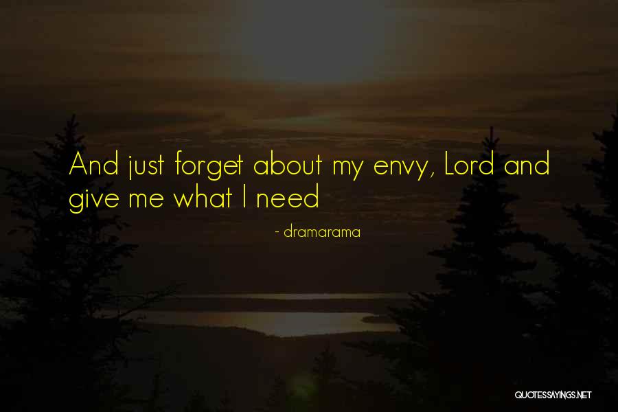 Lord Give Me Quotes By Dramarama Lord Give Me Quotes By Dramarama