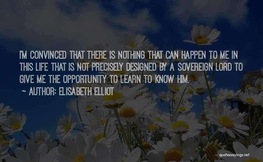 Lord Give Me Quotes By Elisabeth Elliot