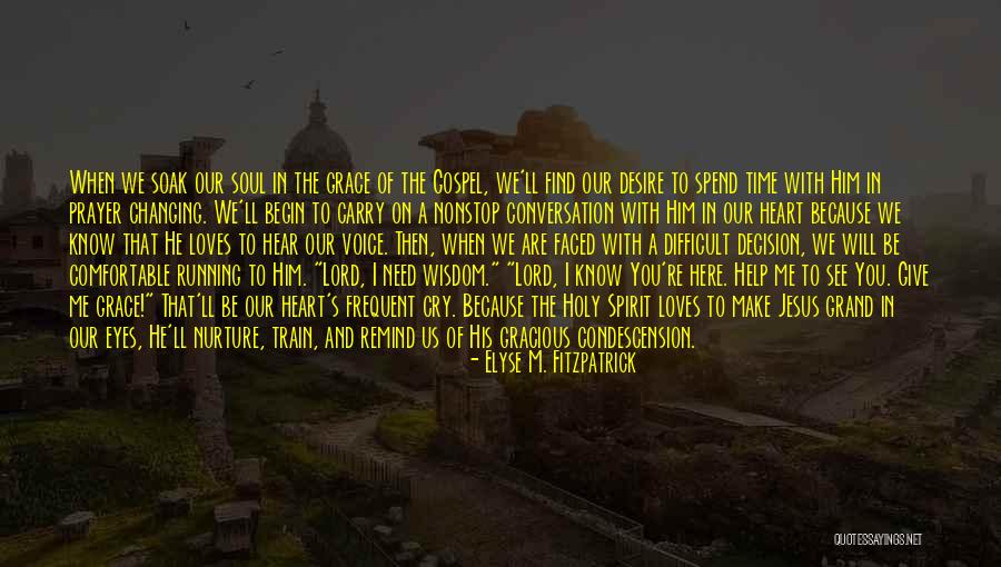 Lord Give Me Quotes By Elyse M. Fitzpatrick