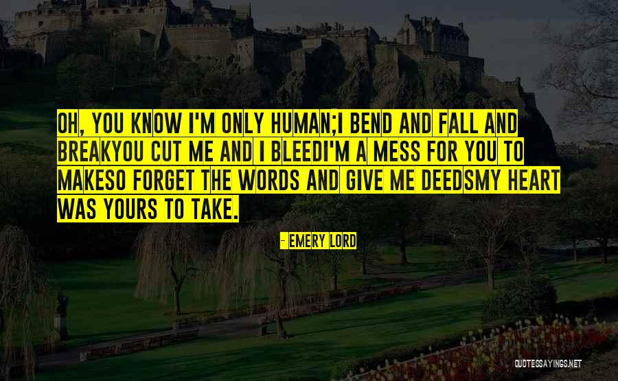 Lord Give Me Quotes By Emery Lord Lord Give Me Quotes By Emery Lord