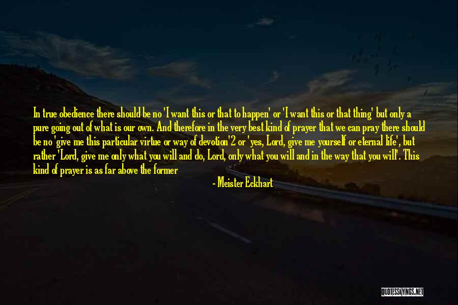 Lord Give Me Quotes By Meister Eckhart