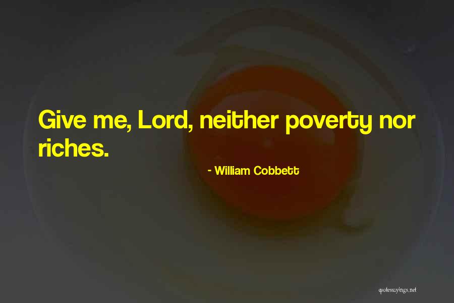 Lord Give Me Quotes By William Cobbett Lord Give Me Quotes By William Cobbett