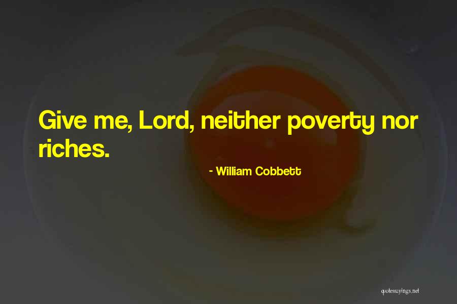 Lord Give Me Quotes By William Cobbett