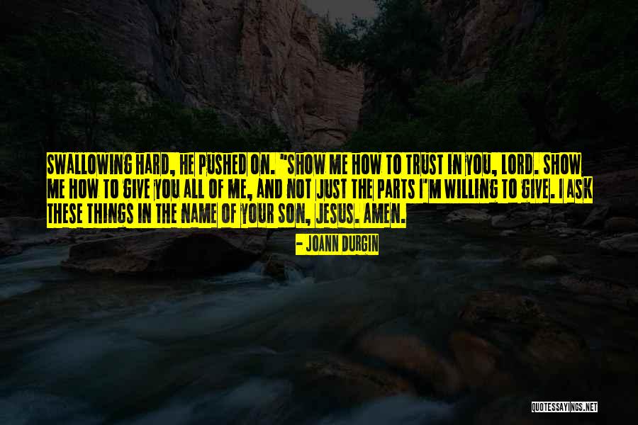 Lord Give Quotes By JoAnn Durgin Lord Give Quotes By JoAnn Durgin