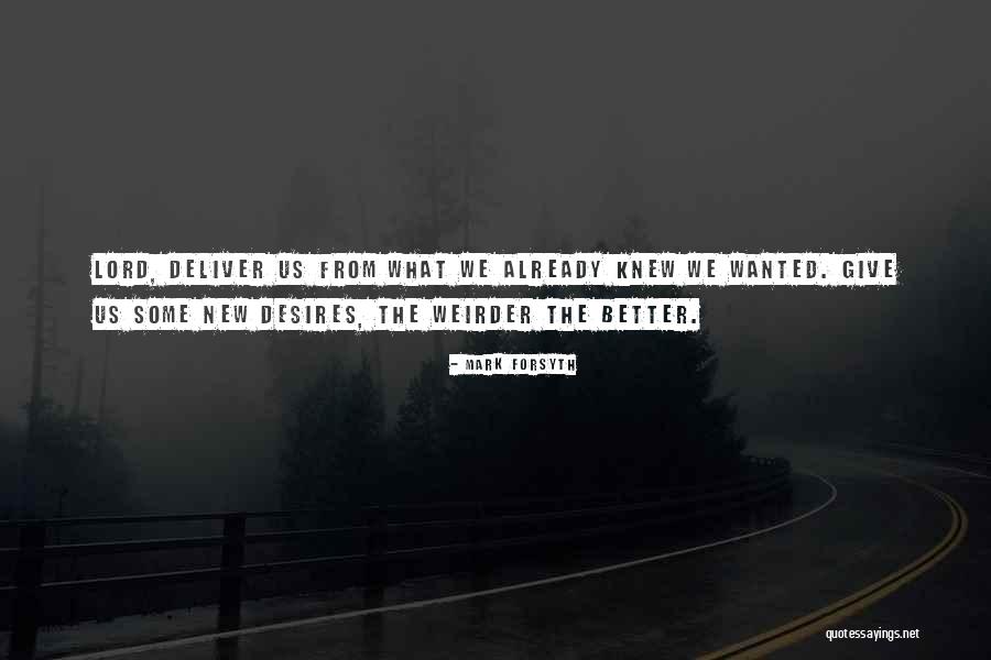 Lord Give Quotes By Mark Forsyth Lord Give Quotes By Mark Forsyth