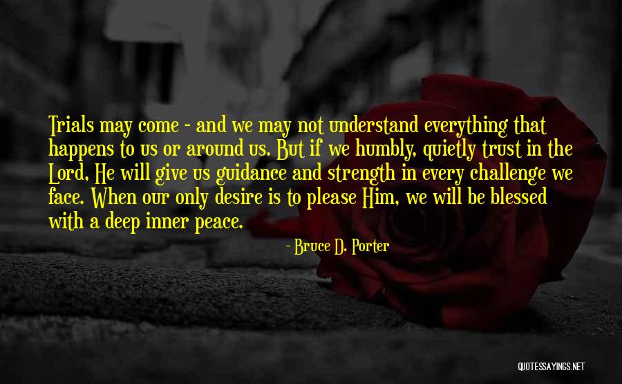 Lord Give Us Strength Quotes By Bruce D. Porter