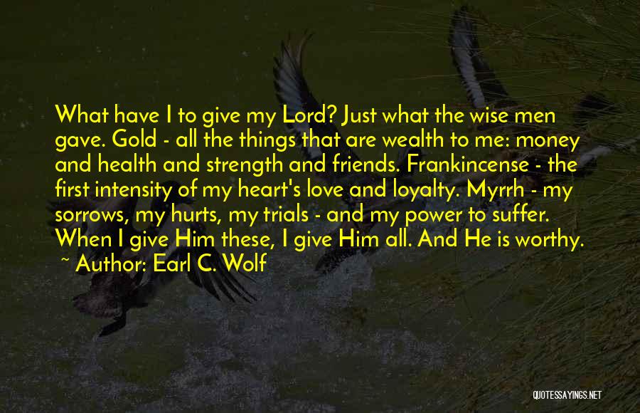 Lord Give Us Strength Quotes By Earl C. Wolf