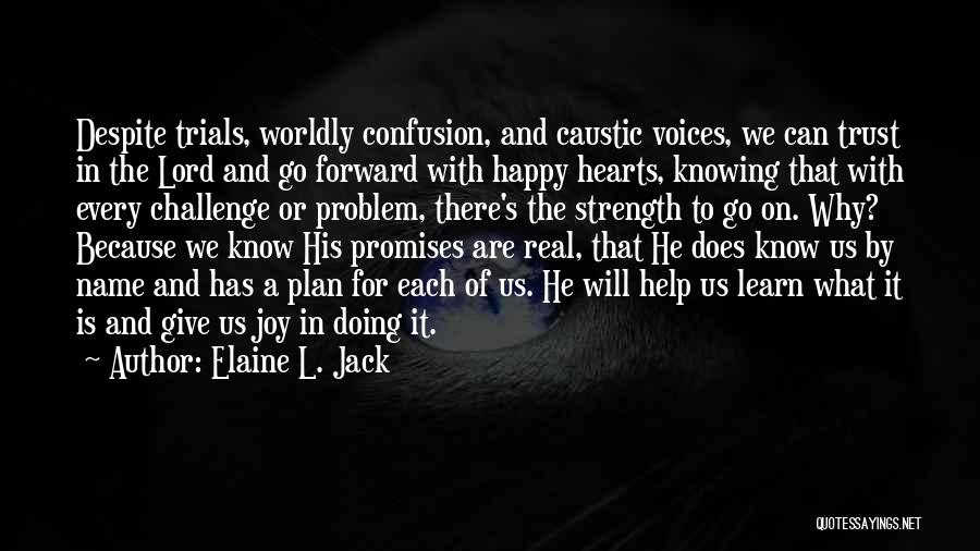 Lord Give Us Strength Quotes By Elaine L. Jack