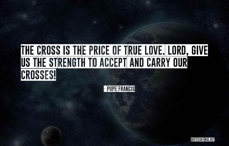 Lord Give Us Strength Quotes By Pope Francis