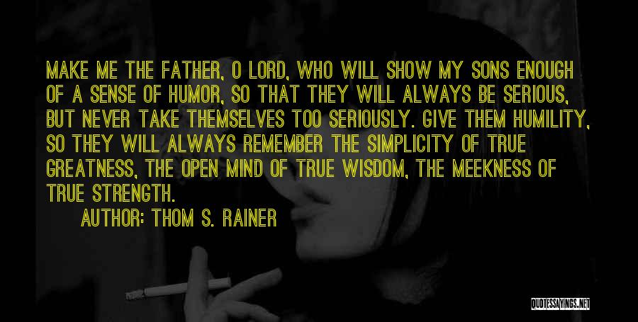 Lord Give Us Strength Quotes By Thom S. Rainer
