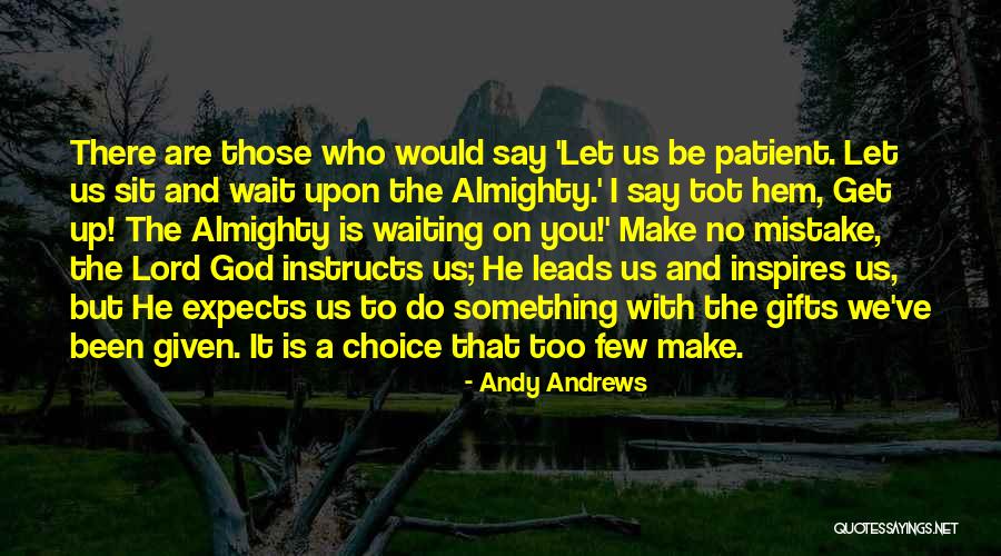 Lord God Almighty Quotes By Andy Andrews Lord God Almighty Quotes By Andy Andrews