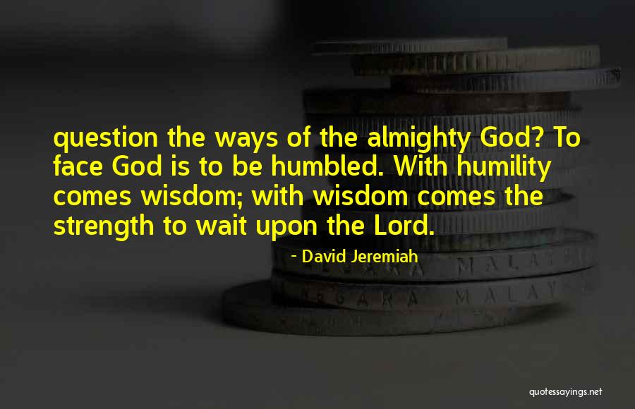 Lord God Almighty Quotes By David Jeremiah Lord God Almighty Quotes By David Jeremiah