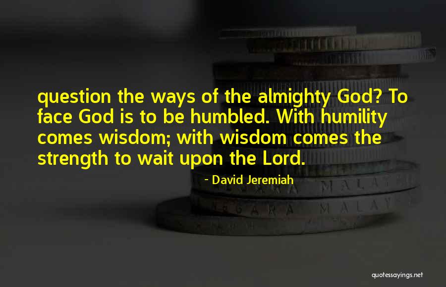 Lord God Almighty Quotes By David Jeremiah