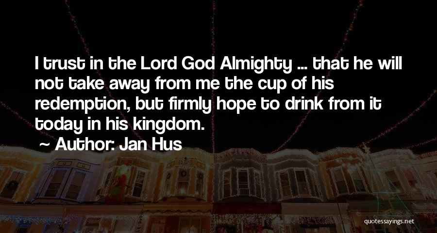Lord God Almighty Quotes By Jan Hus
