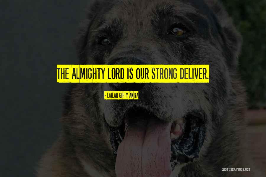 Lord God Almighty Quotes By Lailah Gifty Akita