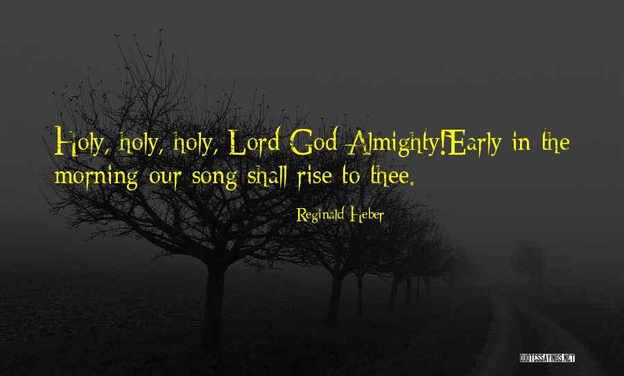 Lord God Almighty Quotes By Reginald Heber Lord God Almighty Quotes By Reginald Heber