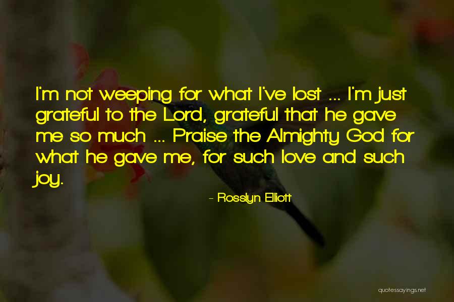 Lord God Almighty Quotes By Rosslyn Elliott