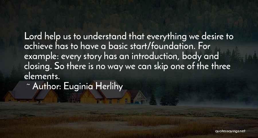 Lord Help Me Understand Quotes By Euginia Herlihy