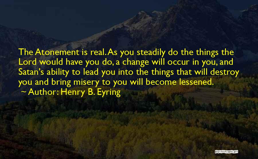 Lord Henry Quotes By Henry B. Eyring