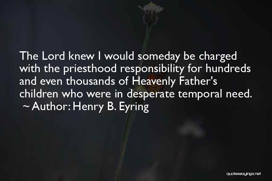 Lord Henry Quotes By Henry B. Eyring