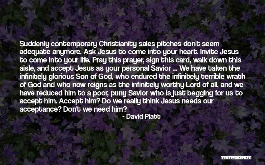 Lord I Need You In My Life Quotes By David Platt Lord I Need You In My Life Quotes By David Platt