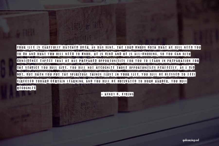 Lord I Need You In My Life Quotes By Henry B. Eyring Lord I Need You In My Life Quotes By Henry B. Eyring