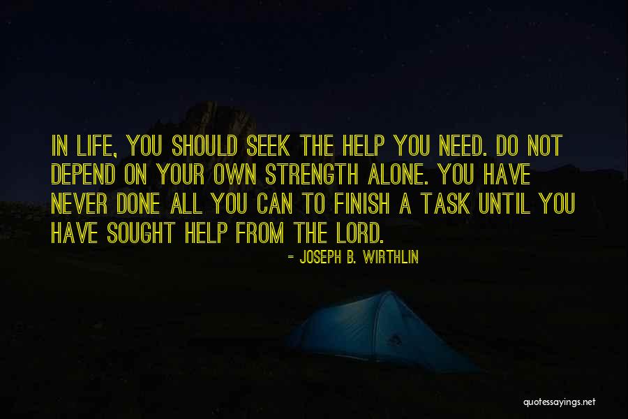 Lord I Need You In My Life Quotes By Joseph B. Wirthlin Lord I Need You In My Life Quotes By Joseph B. Wirthlin
