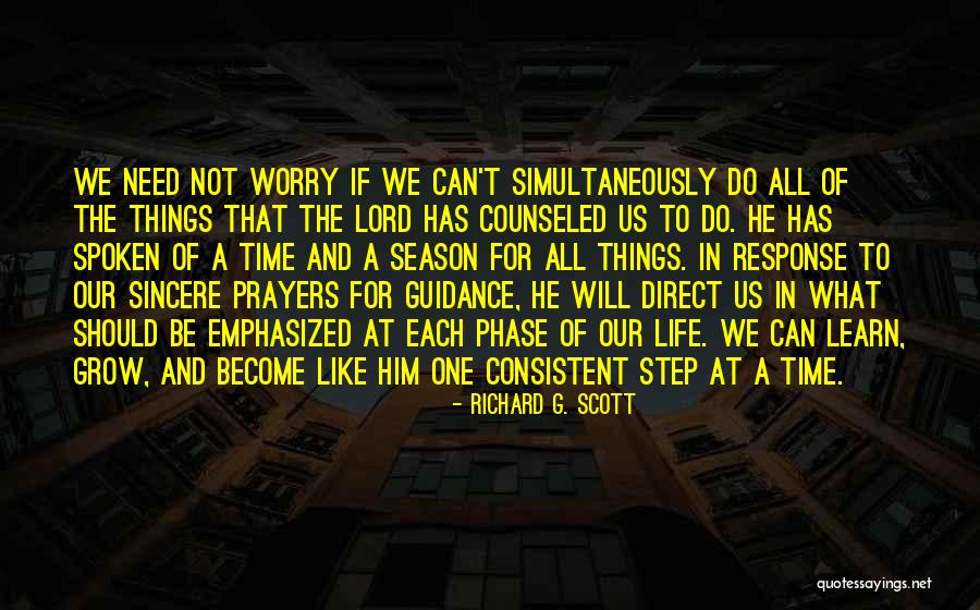 Lord I Need You In My Life Quotes By Richard G. Scott Lord I Need You In My Life Quotes By Richard G. Scott