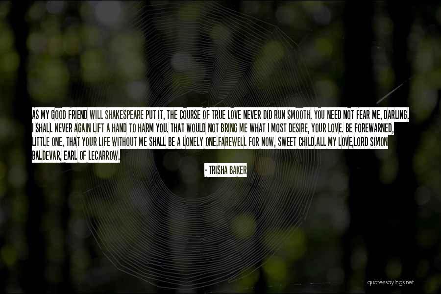 Lord I Need You In My Life Quotes By Trisha Baker Lord I Need You In My Life Quotes By Trisha Baker