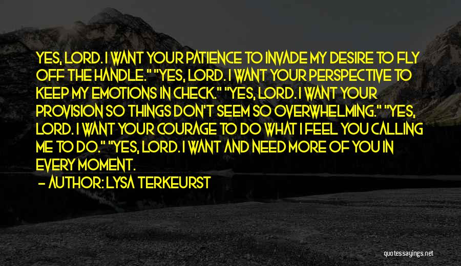 Lord I Need You Quotes By Lysa TerKeurst