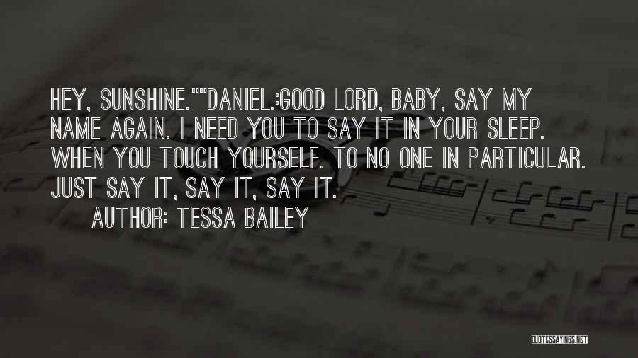 Lord I Need You Quotes By Tessa Bailey