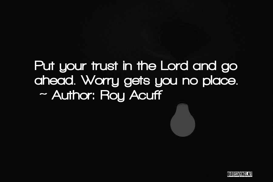 Lord I Put My Trust In You Quotes By Roy Acuff