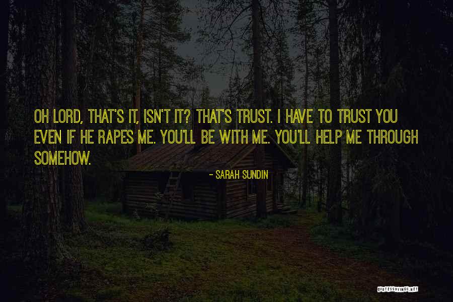 Lord I Trust You Quotes By Sarah Sundin Lord I Trust You Quotes By Sarah Sundin
