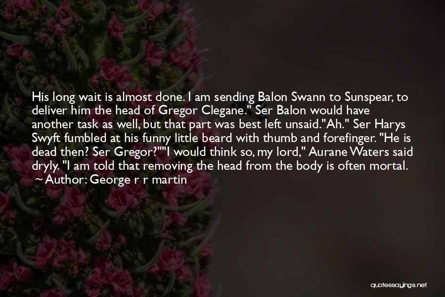 Lord I Will Wait Quotes By George R R Martin