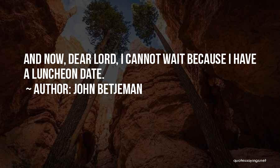 Lord I Will Wait Quotes By John Betjeman