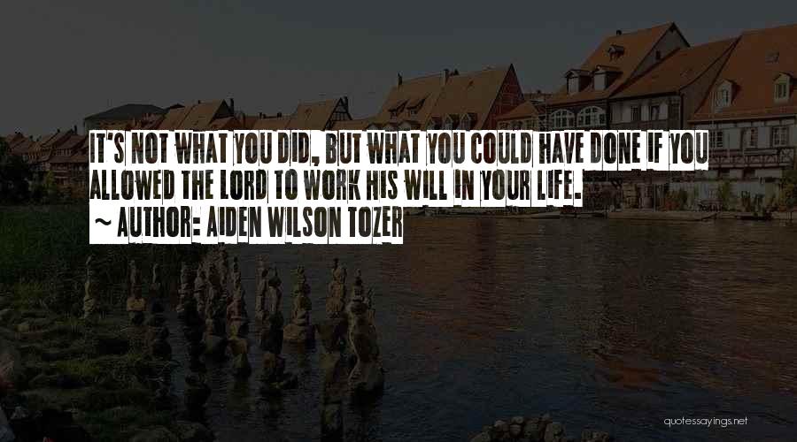 Lord If It's Your Will Quotes By Aiden Wilson Tozer