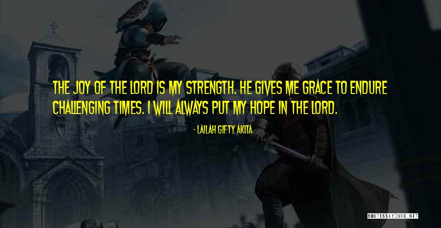 Lord Is My Strength Quotes By Lailah Gifty Akita Lord Is My Strength Quotes By Lailah Gifty Akita
