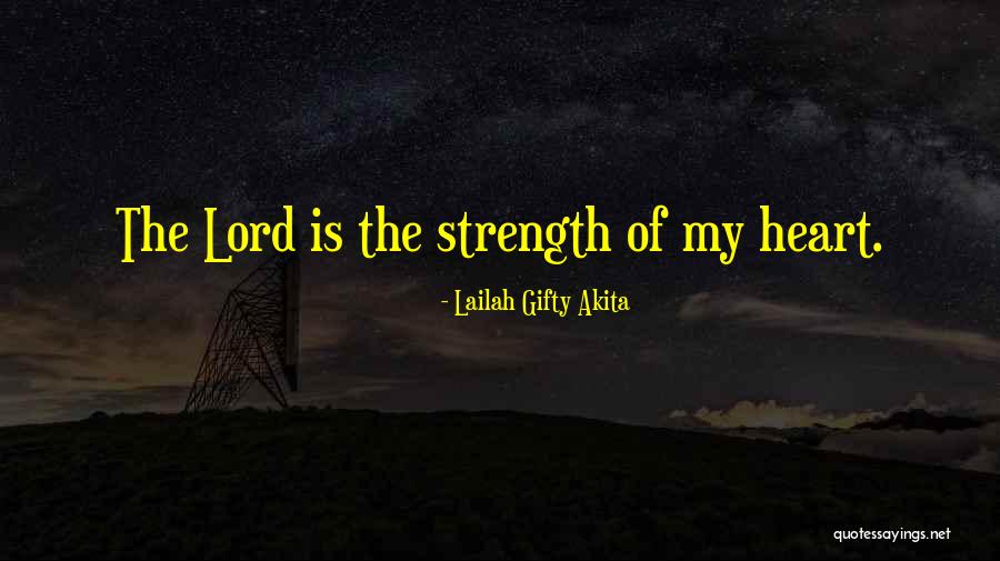 Lord Is My Strength Quotes By Lailah Gifty Akita Lord Is My Strength Quotes By Lailah Gifty Akita