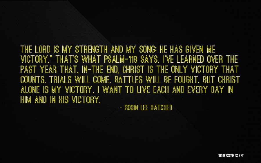 Lord Is My Strength Quotes By Robin Lee Hatcher Lord Is My Strength Quotes By Robin Lee Hatcher