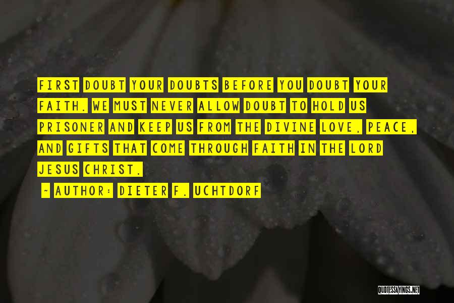 Lord Jesus Love Quotes By Dieter F. Uchtdorf