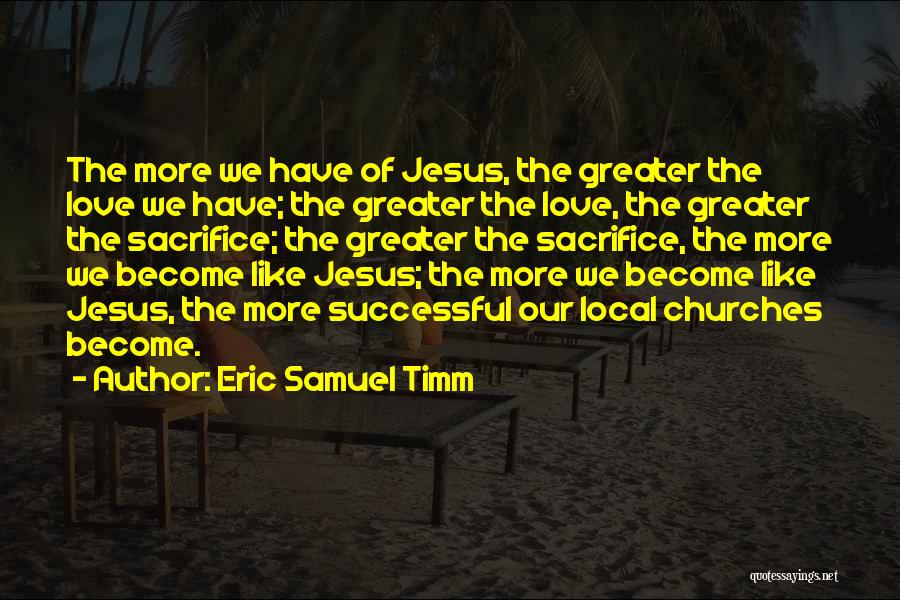 Lord Jesus Love Quotes By Eric Samuel Timm