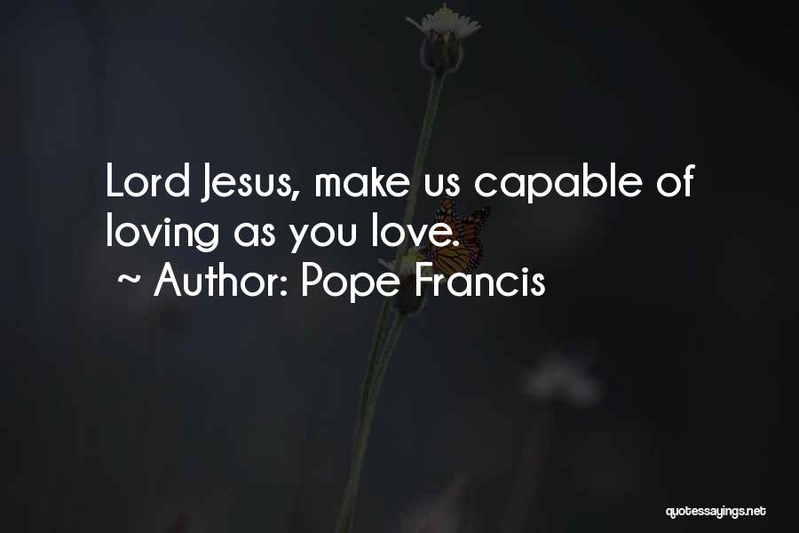 Lord Jesus Love Quotes By Pope Francis