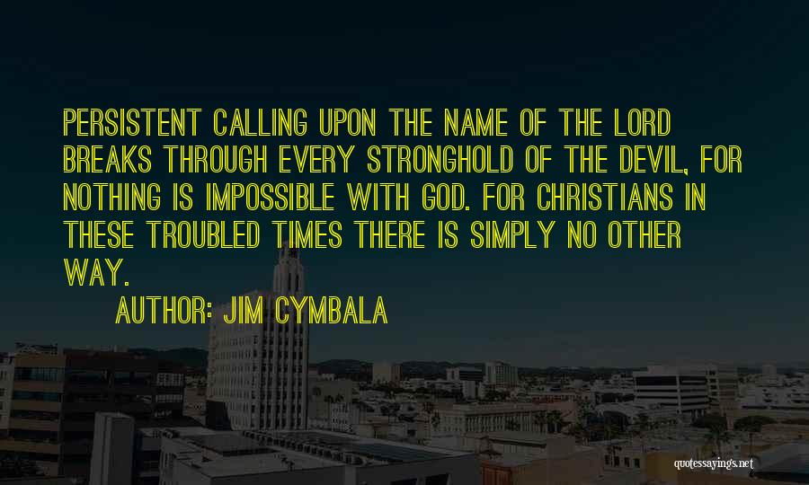 Lord Jim Quotes By Jim Cymbala