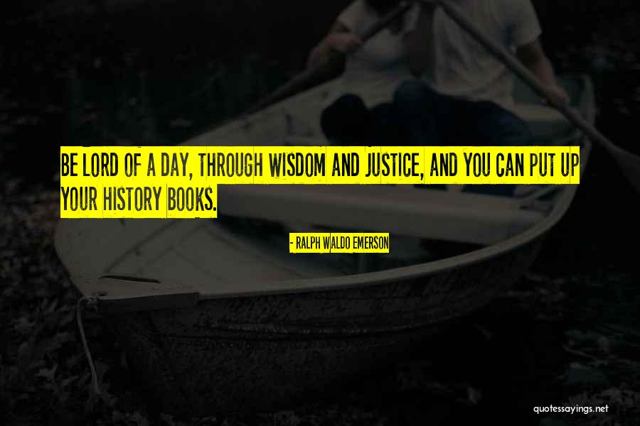 Lord Justice Quotes By Ralph Waldo Emerson Lord Justice Quotes By Ralph Waldo Emerson