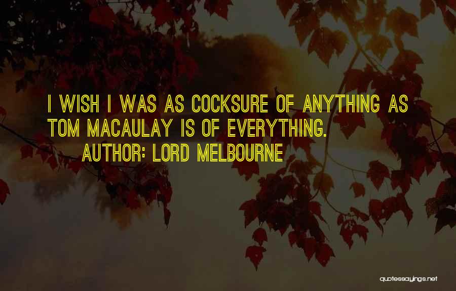 Lord Melbourne Quotes 2236354