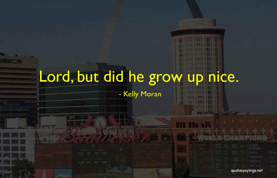 Lord Moran Quotes By Kelly Moran Lord Moran Quotes By Kelly Moran